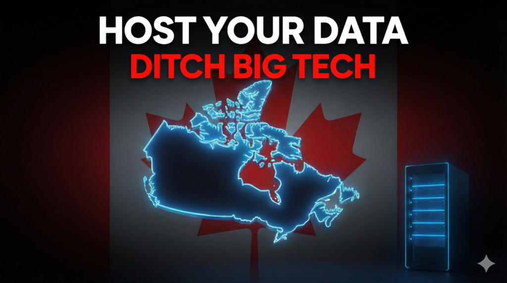 How to Host Your Data in Canada (Ditch Big Tech)